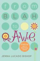 From Blah to Awe: Shaking Up a Boring Faith 1400316553 Book Cover