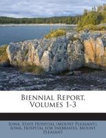 Biennial Report, Volumes 1-3 1245852221 Book Cover