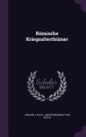 Romische Kriegsalterthumer 1359946675 Book Cover