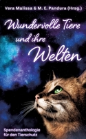 Wundervolle Tiere und ihre Welten: Spendenanthologie für den Tierschutz (German Edition) 3384444604 Book Cover
