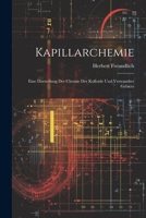 Kapillarchemie: Eine Darstellung Der Chemie Der Kolloide Und Verwandter Gebiete 1021912433 Book Cover