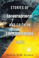 Stories of Encouragement and Faith in Life Challenging Times 1973647443 Book Cover