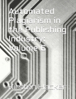 Automated Plagiarism in the Publishing Industry: Volume 6 B0GNHBW746 Book Cover