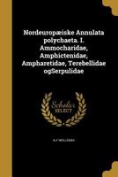 Nordeuropaeiske Annulata Polychaeta. I. Ammocharidae, Amphictenidae, Ampharetidae, Terebellidae Ogserpulidae 1179507096 Book Cover