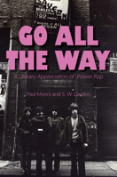 Go All The Way: A Literary Appreciation of Power Pop (The Mixtape Series) 1945572787 Book Cover