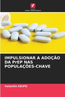 IMPULSIONAR A ADOÇÃO DA PrEP NAS POPULAÇÕES-CHAVE (Portuguese Edition) 663028805X Book Cover