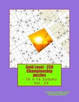Gold Level - 250 Championship puzzles - 16 x 16 Sudoku - Vol. 24: 50 “X” Diagonal + 50 Anti-Knight + 50 Hermit + 50 Anti-Diagonal + 50 Windowdoku. ... for you. (PITSTOP GOLD SERIES) 1717418376 Book Cover