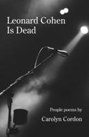Leonard Cohen Is Dead: People poems 1761093215 Book Cover