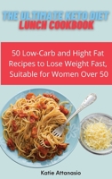 The Ultimate Keto Diet Lunch Cookbook: 50 Low-Carb and High Fat Recipes to Lose Weight Fast, Suitable for Women Over 50 1802771042 Book Cover
