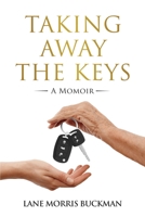 Taking Away the Keys: a Momoir 0990647323 Book Cover