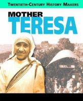 Mother Teresa (Twentieth Century History Makers) 0739861433 Book Cover