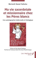 Ma vie sacerdotale et missionnaire chez les Pères blancs: Une autobiographie intellectuelle et théologique (French Edition) 2385417995 Book Cover