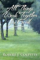 All Things Work Together for Good 1483603458 Book Cover