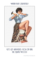 Valentines Notebook: Wanna Play Carpenter? Let's Get Hammered, You Can Nail Me, Bring Wood Rude Retro Style Gift Journal For The Naughty Lady In Your Life 1660653886 Book Cover