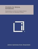 Studies in Sexual Inversion: Embodying a Study in Greek Ethics and a Study in Modern Ethics 0766135195 Book Cover