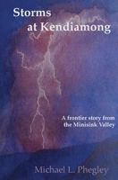 Storms at Kendiamong: A frontier story from the Minisink Valley 0996969101 Book Cover