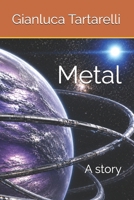 Metal: A story (Gianluca Tartarelli Books ink.) B0HFG99XB4 Book Cover