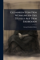 Gedanken Von Den Würkungen Des Teufels Auf Dem Erdboden 1248017609 Book Cover
