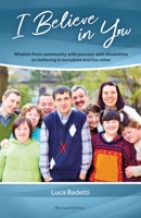 I Believe in You: Wisdom from community with persons with disabilities on believing in ourselves and the other 1565483480 Book Cover