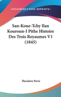 San-Kou�-Tchy Ilan Kouroun-I Pith�: Histoire Des Trois Royaumes, Roman Historique, Volume 1... 1167668804 Book Cover