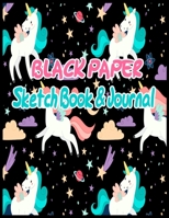 BLACK PAPER SketchBook & Journal: A Cute Unicorn Kawaii Journal And Sketchbook For Girls With Black Pages Gel Pen Paper for Drawing Great Gift Idea. 1654757489 Book Cover