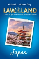 Law of the Land - Japan : A Practical Legal Guide for Tourists and Business Travelers 1964870143 Book Cover