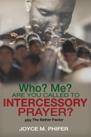 Who? Me? Are You Called to Intercessory Prayer: The Esther Factor B08HV8HPQG Book Cover