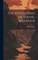 The Adventures of Young Maverick 1020821728 Book Cover