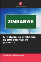A História do Zimbabué do pré-colonial ao presente 6204145274 Book Cover