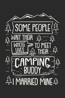 Some People Wait Their While Lifes To Meet Their Camping Buddy I Married Mine Notebook: Notizbuch für Camping Pärchen 6x9 Zoll A5 Graph Paper 5x5 Kariert (German Edition) 1674079249 Book Cover