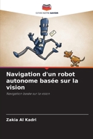 Navigation d'un robot autonome basée sur la vision: Navigation basée sur la vision 6205924188 Book Cover