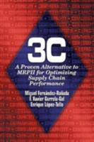 3C: A Proven Alternative to MRPII for Optimizing Supply Chain Performance 1574442716 Book Cover