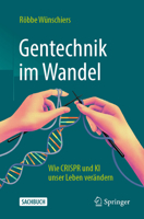 Gentechnik im Wandel: Wie CRISPR und KI unser Leben verändern (German Edition) 3662714094 Book Cover