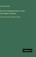Die zwei Hauptparteien in den Vereinigten Staaten: Ihre Geschichte und ihre Lehre 3563179239 Book Cover