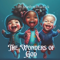 The Wonders of God: A Rhyming Christian Children Story Book for Little Ones B0BRDG5YSS Book Cover