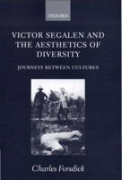 Victor Segalen and the Aesthetics of Diversity: Journeys between Cultures 0198160143 Book Cover