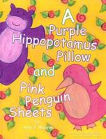 A Purple Hippopotamus Pillow and Pink Penguin Sheets 1598791672 Book Cover