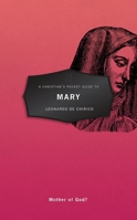 A Christian's Pocket Guide to Mary: Mother of God? 152710060X Book Cover