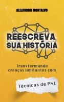 Reescreva sua história: transformando crenças limitantes com técnicas de PNL (Portuguese Edition) B0DW88DHCR Book Cover