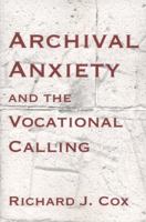 Archival Anxiety and the Vocational Calling 1936117495 Book Cover