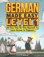 German Made Easy Level 1: An Easy Step-By-Step Approach To Learn German for Beginners 1951949552 Book Cover