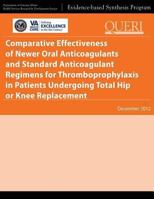 Comparative Effectiveness of Newer Oral Anticoagulants and Standard Anticoagulant Regimens for Thromboprophylaxis in Patients Undergoing Total Hip or Knee Replacement 1484893824 Book Cover