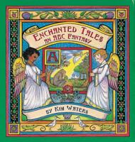 Enchanted Tales: An ABC Fantasy 1886069085 Book Cover