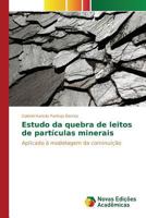 Estudo Da Quebra de Leitos de Particulas Minerais 3841719635 Book Cover