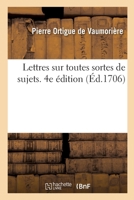 Lettres sur toutes sortes de sujets avec des avis sur la manière de les écrire 2329029799 Book Cover