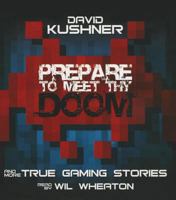 Prepare to Meet Thy Doom: And More True Gaming Stories 1943499837 Book Cover