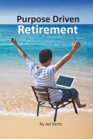 Purpose Driven Retirement: Generating Purpose Driven Bucket List B08W3MCHZP Book Cover