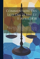 Commentaire Des Lois Des 25 Mai Et 11 Avril 1838: Relatives Aux Justices De Paix Et Aux Tribunaux De Première Instance; Ouvrage Servant De Complément ... Et Les Justice De Paix (French Edition) 1022540793 Book Cover