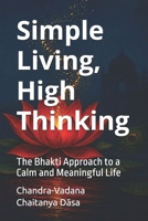 Simple Living, High Thinking: The Bhakti Approach to a Calm and Meaningful Life B0GYC4XDGF Book Cover