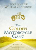 The Golden Motorcycle Gang: A Story of Transformation 1401936199 Book Cover